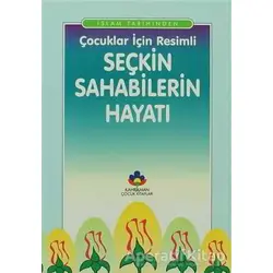 İslam Tarihinden Çocuklar İçin Resimli Seçkin Sahabilerin Hayatı
