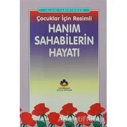 İslam Tarihinden Çocuklar İçin Resimli Hanım Sahabilerin Hayatı