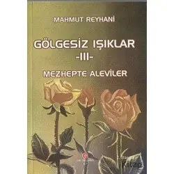 Gölgesiz Işıklar 3 : Mezhepte Aleviler - Mahmut Reyhani - Can Yayınları (Ali Adil Atalay)
