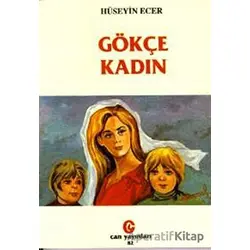 Gökçe Kadın - Hüseyin Ecer - Can Yayınları (Ali Adil Atalay)