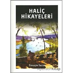 Haliç Hikayeleri - Timuçin Tecim - Alternatif Yayıncılık