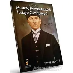 Mustafa Kemal Atatürk: Türkiye Cumhuriyeti - Tahir Deveci - Pelikan Tıp Teknik Yayıncılık