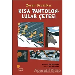 Kısa Pantolonlular Çetesi - Zoran Drvenkar - Günışığı Kitaplığı