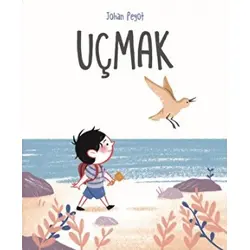 Uçmak - Johan Pegot - Martı Çocuk Yayınları