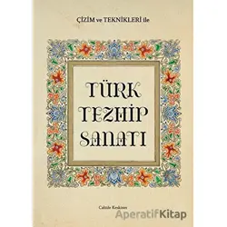 Çizim ve Teknikleri ile Türk Tezhip Sanatı - Cahide Keskiner - İlke Kitap