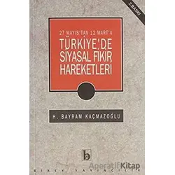 27 Mayıstan 12 Marta Türkiyede Siyasal Fikir Hareketleri - H. Bayram Kaçmazoğlu - Birey Yayıncılık