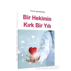 Bir Hekimin Kırk Bir Yılı - Halil Koyuncu - İstanbul Tıp Kitabevi