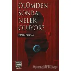Ölümden Sonra Neler Oluyor? - Ergun Candan - Sınır Ötesi Yayınları