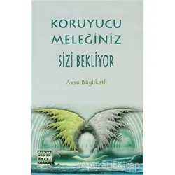 Koruyucu Meleğiniz Sizi Bekliyor - Aksu Büyükatlı - Sınır Ötesi Yayınları