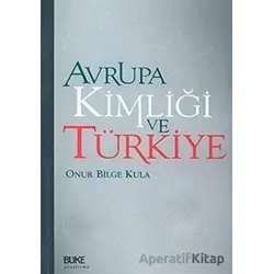 Avrupa Kimliği ve Türkiye - Onur Bilge Kula - Büke Yayınları