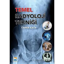 Temel Radyoloji Tekniği - Tamer Kaya - Nisan Kitabevi
