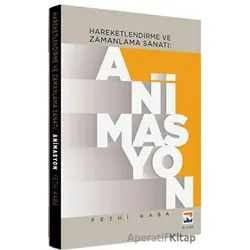 Hareketlendirme ve Zamanlama Sanatı: Animasyon - Fethi Kaba - Nisan Kitabevi