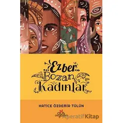 Ezber Bozan Kadınlar - Hatice Özdemir Tülün - Düş Değirmeni