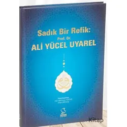 Sadık Bir Refik: Prof. Dr. Ali Yücel Uyarel - Eftal Orhan - Server Yayınları