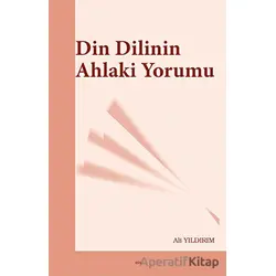 Din Dilinin Ahlaki Yorumu - Ali Yıldırım - Elis Yayınları