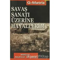 Savaş Sanatı Üzerine Hayallerim - Mareşal Maurice de Saxe - Q-Matris Yayınları