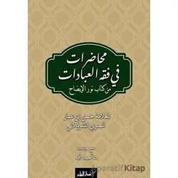 Muhadarat Fi Fıkhı’l-İbadat min Kitab-i Nuri’l-İzah - Ahmet Efe - Kalem Yayınevi