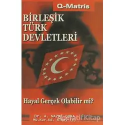 Birleşik Türk Devletleri - A. Nazmi Çora - Q-Matris Yayınları