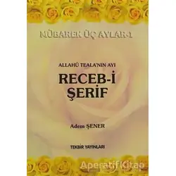 Allahü Tealanın Ayı Receb-i Şerif - Adem Şener - Tekbir Yayınları