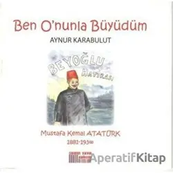 Ben Onunla Büyüdüm - Aynur Karabulut - Somut Yayınları