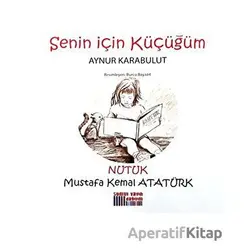 Senin İçin Küçüğüm - Nutuk - Aynur Karabulut - Somut Yayınları