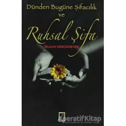 Dünden Bugüne Şifacılık ve Ruhsal Şifa - Selman Gerçeksever - Onbir Yayınları