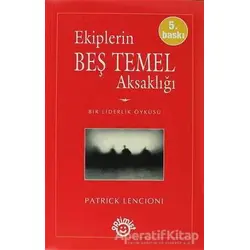 Ekiplerin Beş Temel Aksaklığı - Patrick Lencioni - Optimist Kitap
