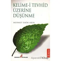 Kelime-i Tevhid Üzerine Düşünme - Mehmet Emin Akın - Medarik Yayınları
