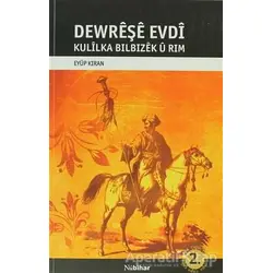 Dewreşe Evdı Kulılka Bılbızek u Rım - Eyüp Kıran - Nubihar Yayınları