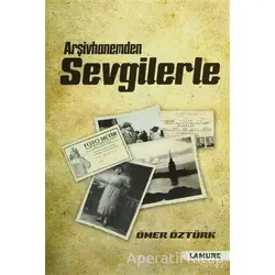 Arşivhanemden Sevgilerle - Ömer Öztürk - Lamure Yayınları