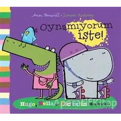 Hugo, Bella ve Cicimin Maceraları - Oynamıyorum İşte - Ann Bonwil - Uçan Fil Yayınları