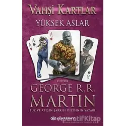 Vahşi Kartlar - 2 : Yüksek Aslar - George R. R. Martin - Epsilon Yayınevi