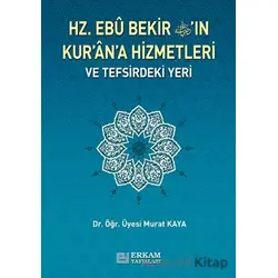 Hz. Ebu Bekirin Kurana Hizmetleri ve Tefsirdeki Yeri - Murat Kaya - Erkam Yayınları