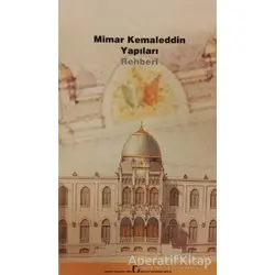 Mimar Kemaleddin Yapıları Rehberi - Afife Batur - TMOBB Mimarlar Odası Yayınları