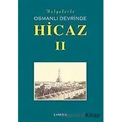 Belgelerle Osmanlı Devrinde Hicaz 2. Cilt - Kolektif - Çamlıca Basım Yayın