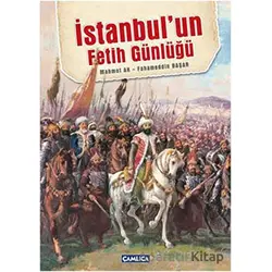 İstanbul’un Fetih Günlüğü - Fahameddin Başar - Çamlıca Basım Yayın