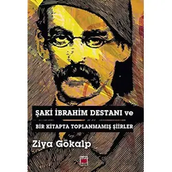 Şaki İbrahim Destanı ve Bir Kitapta Toplanmamış Şiirler - Ziya Gökalp - Elips Kitap