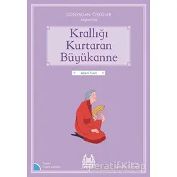 Krallığı Kurtaran Büyükanne - Dünyadan Öyküler Japonya - Claire Laurens - Arkadaş Yayınları