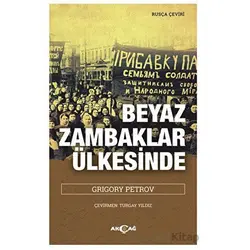 Beyaz Zambaklar Ülkesinde - Grigory Petrov - Akçağ Yayınları