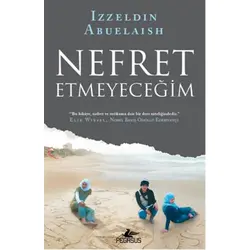 Nefret Etmeyeceğim - Izzeldin Abuelaish - Pegasus Yayınları