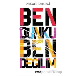 Ben Dünkü Ben Değilim - Necati Demirci - Pinus Kitap