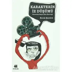 Karakterin İz Düşümü - Burak Şentürk - 44 Yayınları