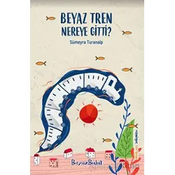 Beyaz Tren Nereye Gitti - Sümeyra Turanalp - Beyaz Bulut Kitap