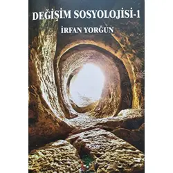 Değişim Sosyolojisi - 1 - İrfan Yorğun - Sidar Yayınları