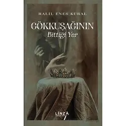 Gökkuşağının Bittiği Yer - Halil Enes Kural - Linza Yayınları