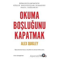Okuma Boşluğunu Kapatmak - Alex Quigley - Orenda