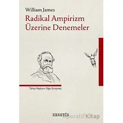 Radikal Ampirizm Üzerine Denemeler - William James - Heretik Yayıncılık