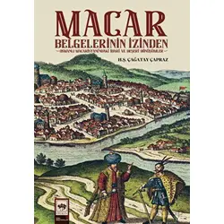 Macar Belgelerinin İzinden - Hüseyin Şevket Çağatay Çapraz - Ötüken Neşriyat