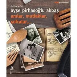 Anılar, Mutfaklar, Sofralar - Kolektif - Oğlak Yayıncılık