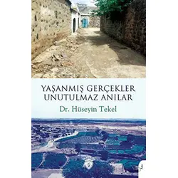 Yaşanmış Gerçekler Unutulmaz Anılar - Hüseyin Tekel - Dorlion Yayınları